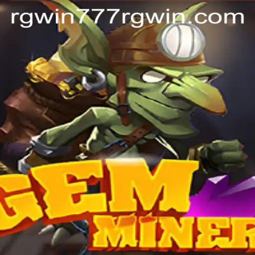 GemMiner: Dive into the World of Precious Gems with RGWIN777
