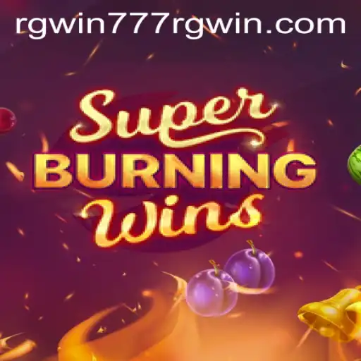 SuperBurningWins: A Deep Dive into the Thrilling Game with RGWIN777